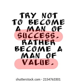 Vector quote. Try not to become a man of success. Rather become a man of value.