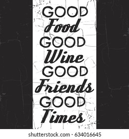 Vector quote typographical background about food " Good food, good wine, good friends, good mood". Template for card, poster, banner, print for t-shirt.