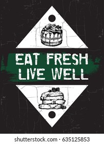 Vector quote typographical background about food " Eat fresh live well". Hand drawn illustration of cake and pancakes. Template for card, poster, banner, print for t-shirt.
