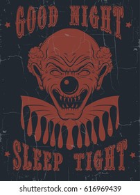 Vector quote typographical background " Good night sleep tight" with hand drawn  illustration of angry clown. Portrait of ugly clown.  Template for card, poster, banner, print for t-shirt. 