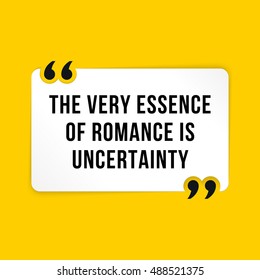 Vector quote. The very essence of romance is uncertainty