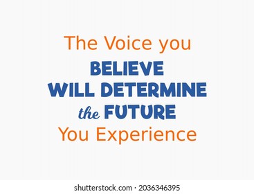 Vector quote, the voice you believe will determine the future you experience