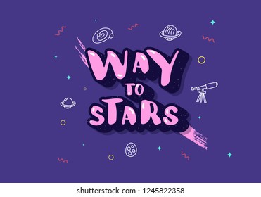 Vector quote of Way to stars with decoration. Handwritten lettering with decorative background.