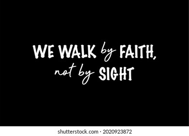 Vector quote, we walk by faith not by sight