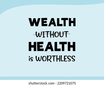 Vector Quote, Wealth Without Health Is Worthless