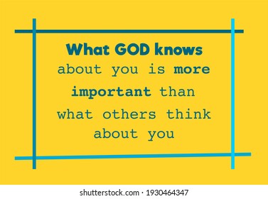 Vector quote, what GOD knows about you is more important than what others think about you, inspiration quote