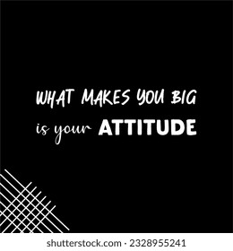 vector quote, what makes you big is your attitude