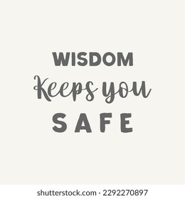 vector quote, wisdom keeps you safe t shirt design