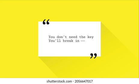 Vector quote with yellow background. You do not need the key, you will break in. Easy to edit.
