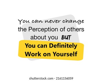 Vector Quote, You Can Never Change The Perception Of Others About You But You Can Definitely Work On Yourself