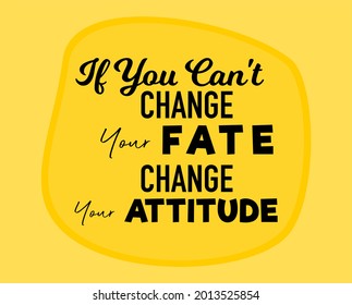 Vector quote, If you can't change your fate change your attitude