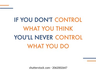 Vector quote, If you don't control what you think, you'll never control what you do