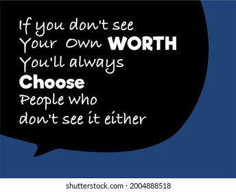 Vector quote, If you don't see your own worth, you'll always choose people who don't see it either