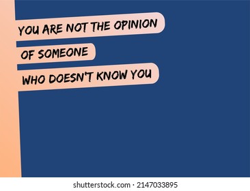 Vector quote, You are not the opinion of someone who doesn't know you