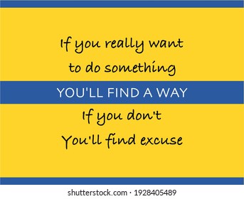 Vector quote, if you really want to do something, you'll find a way, motivation quote