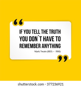 Vector quote. If you tell the truth you don't have to remember anything