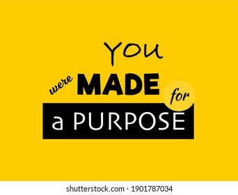 Vector quote, You were made for a purpose, motivation quote