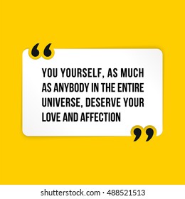 Vector quote. You yourself, as much as anybody in the entire universe, deserve your love and affection. Buddha