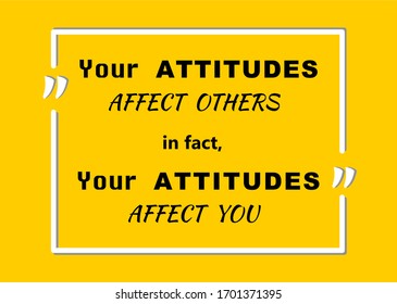 Vector Quote, Your Attitudes affect Others in fact, Your Attitudes affect You