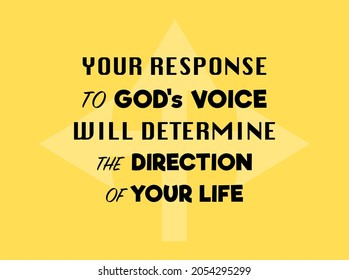 Vector quote, your response to god's voice will determine the direction of your life