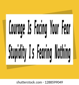 vector quote,courage is facing your fear,stupidity is fearing nothing