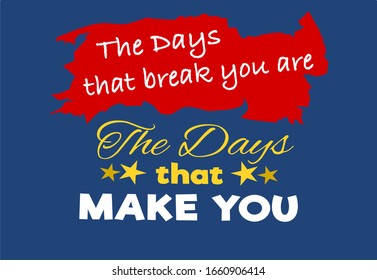 Vector quotes, The days that Make you