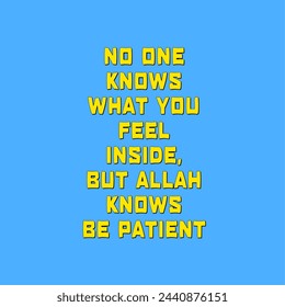 Vector quotes - No one knows what you feel inside, but Allah knows be patient