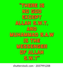 Vector with quotes - "There is no god except ALLAH S.W.T, and MUHAMMAD S.A.W is the messenger of ALLAH S.W.T."