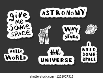 Vector quotes of Univers. Handwritten lettering stickers. Give me some space, Way to stars, Hello world.