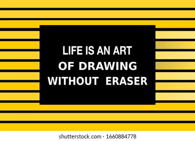 Vector Quotes Yellow, Life is an art of drawing without eraser