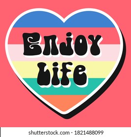 Vector Rainbow Heart Enjoy Life Slogan Artwork For Apparel and Other Uses