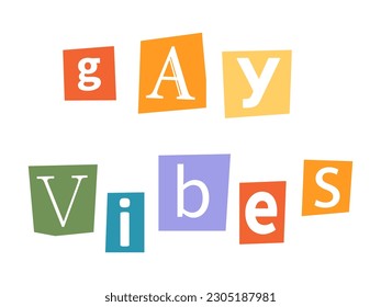 Vector ransom Gay Vibes text in y2k style. LGBT quote Gay Vibes. Letters cutouts from magazine. LGBT community criminal phrase Gay Vibes. Retro ransom phrase in rainbow colors.