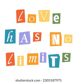 Vector ransom Love Has No Limits text in y2k style. LGBT quote Love Has No Limits. Letters cutouts from magazine. LGBT community phrase Love Has No Limits. Retro ransom phrase in rainbow colors.