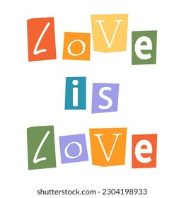 Vector ransom Love is Love phrase in y2k style. LGBT quote Love is Love . Letters cutouts from magazine. LGBT community criminal text. Retro ransom phrase in rainbow colors.