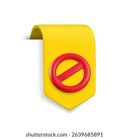 Vector Realistic 3d yellow ribbon with prohibition sign. Vintage design element, decorative bookmark sticker with red circle block symbol. Cartoon 3d cancel, forbidden, ban button ribbon tag.