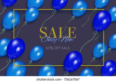 vector realistic banner, poster with Sale Only Now lettering, inscription in frame on dark background with blue balloons. Advertising, discounts and sale promotion design template.
