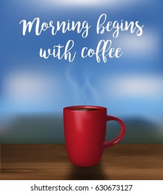 Vector realistic cup of coffee on the wood table. Morning begins with coffee. Vector positive illustration