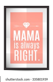 Vector realistic frame with folded paper and text Mama is always right, poster mock up design