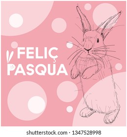 Vector realistic hand drawn bunny with lettering Feliç Pasqua -Happy Easter written in Catalan, on pale pink background. Flat vector illustration for Easter design and decoration, cards, posters, web.