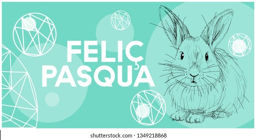 Vector realistic hand drawn bunny with lettering Feliç Pasqua -Happy Easter written in Catalan, on turquoise background. Flat vector illustration for cards, Easter design and decoration, posters, web.