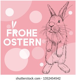 Vector realistic hand drawn bunny with lettering Frohe Ostern -Happy Easter, written in German, on pale pink background. Flat vector illustration for Easter design and decoration, cards, posters, web.