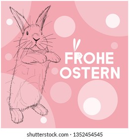 Vector realistic hand drawn bunny with lettering Frohe Ostern -Happy Easter, written in German, on pale pink background. Flat vector illustration for cards, posters, Easter design and decoration, web.