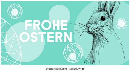 Vector realistic hand drawn bunny with lettering Frohe Ostern -Happy Easter, written in German, on turquoise background. Flat vector illustration for cards, posters, Easter design and decoration, web.