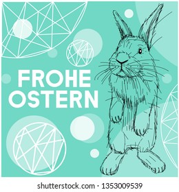 Vector realistic hand drawn bunny with lettering Frohe Ostern -Happy Easter, written in German, on turquoise background. Flat vector illustration for Easter design and decoration, posters, cards, web.