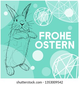 Vector realistic hand drawn bunny with lettering Frohe Ostern -Happy Easter, written in German, on turquoise background. Flat vector illustration for Easter design and decoration, posters, cards, web.