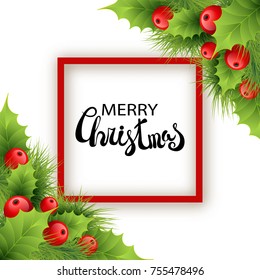 Vector realistic holly and fir tree branches Christmas ornament. Holly green leaves and red berries on white background with snowflakes. Merry Christmas calligraphy text with shadow on rectangle frame