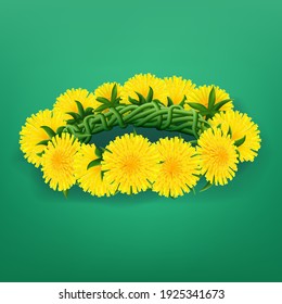Vector realistic illustration of dandelion wreath