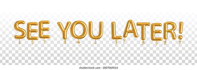 Vector realistic isolated golden balloon text of See You Later on the transparent background.