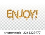 Vector realistic isolated golden balloons text of Enjoy on the transparent background.