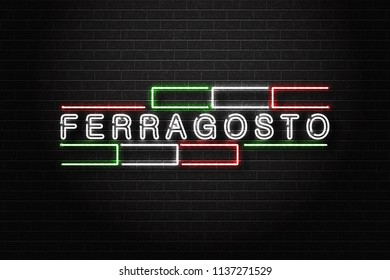 Vector realistic isolated neon sign of Ferragosto logo typography for Italian holiday for decoration and covering on the wall background.